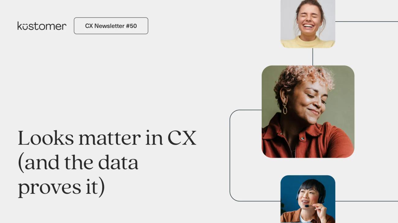 Looks matter in CX (and the data proves it)