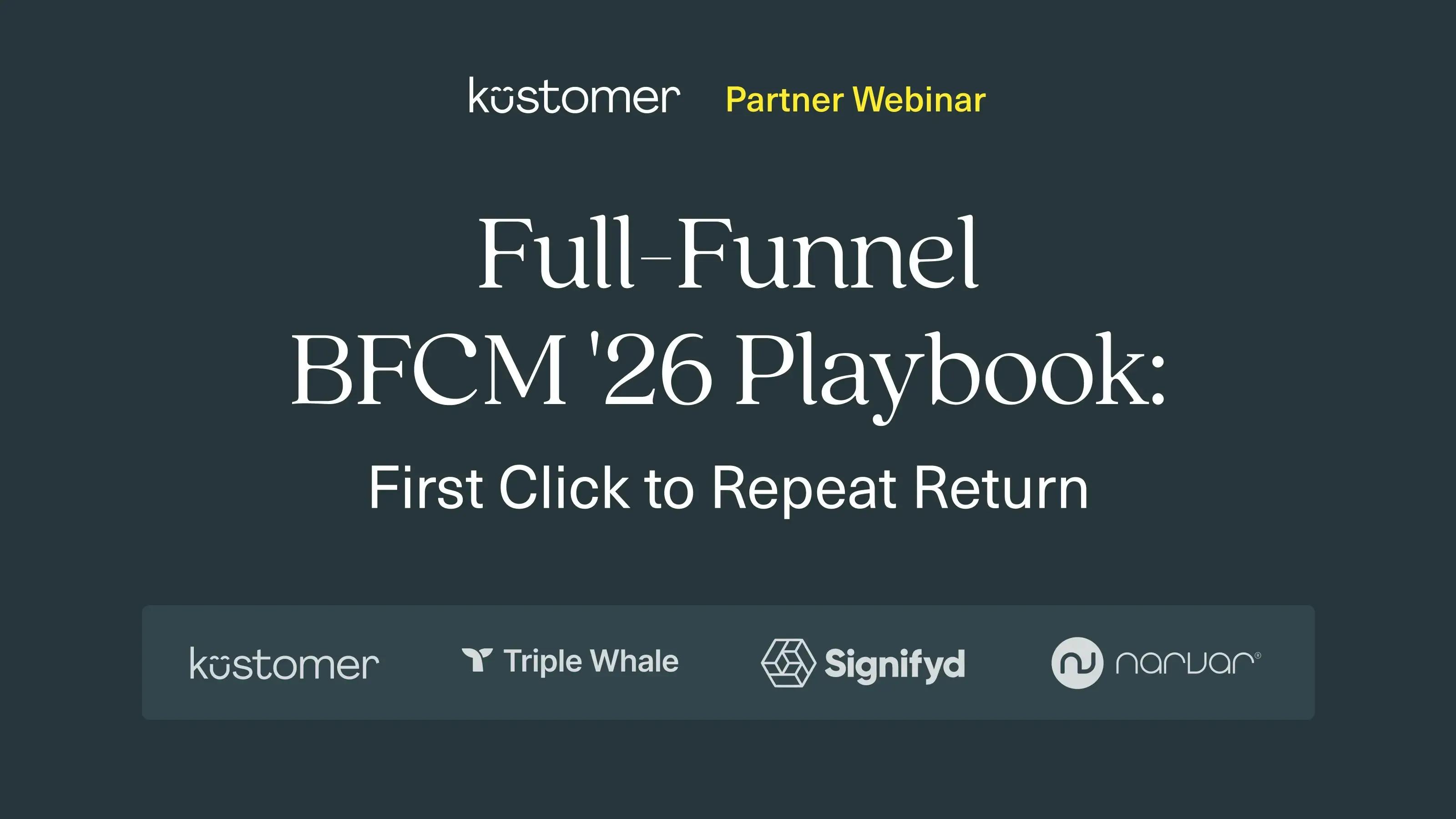 Full-Funnel BFCM ‘26 Playbook: First Click to Last Return