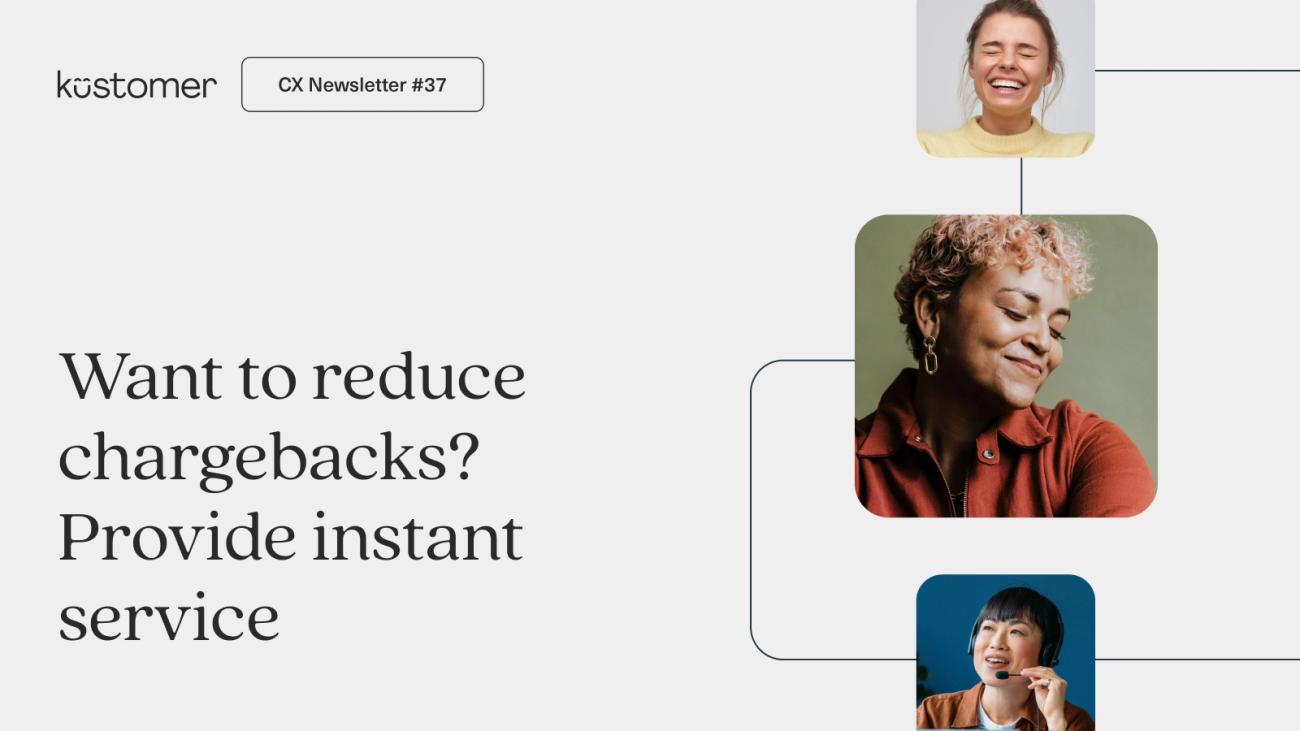 Want to reduce chargebacks? Provide instant service