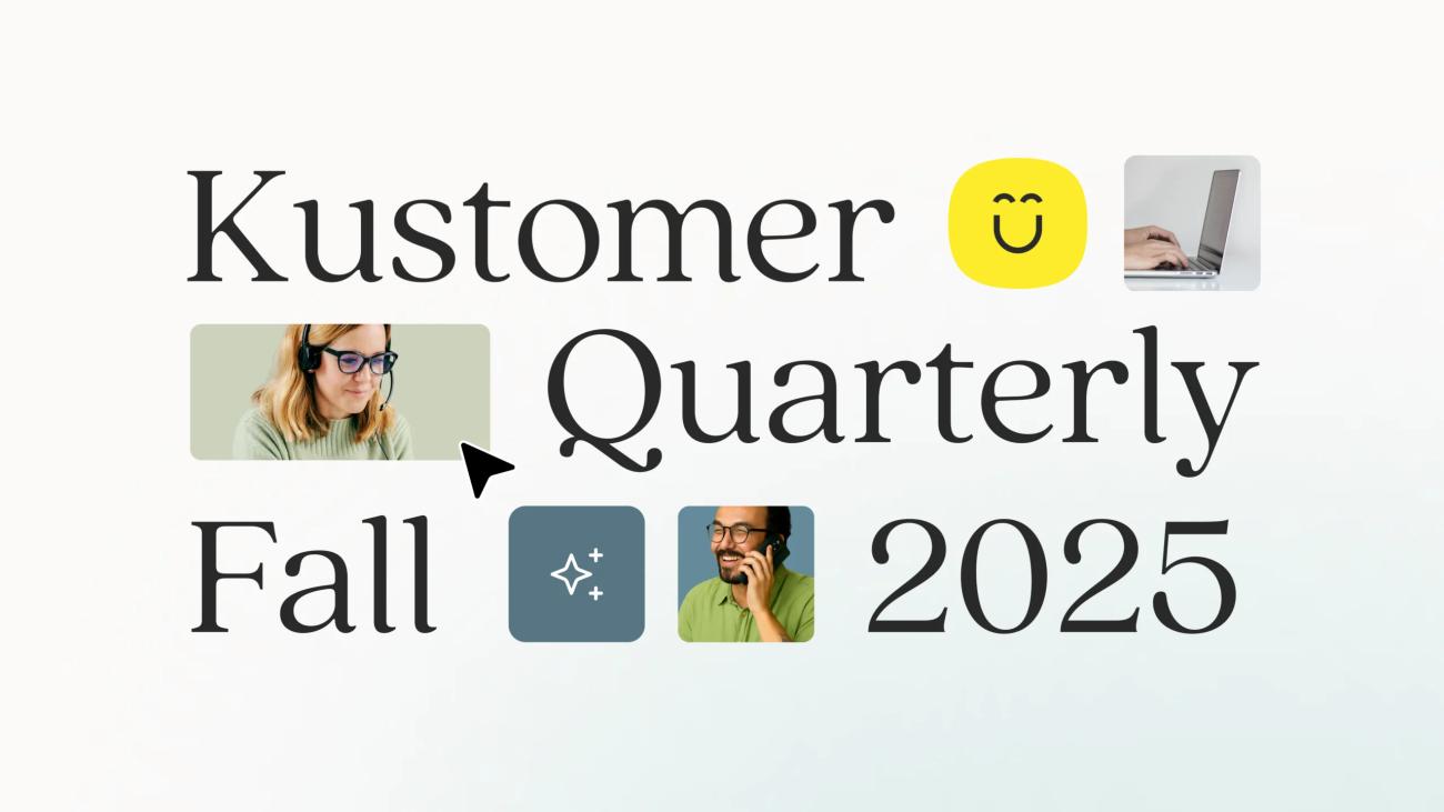 Kustomer Fall 2025 Product Releases: Smarter AI, Stronger Platform