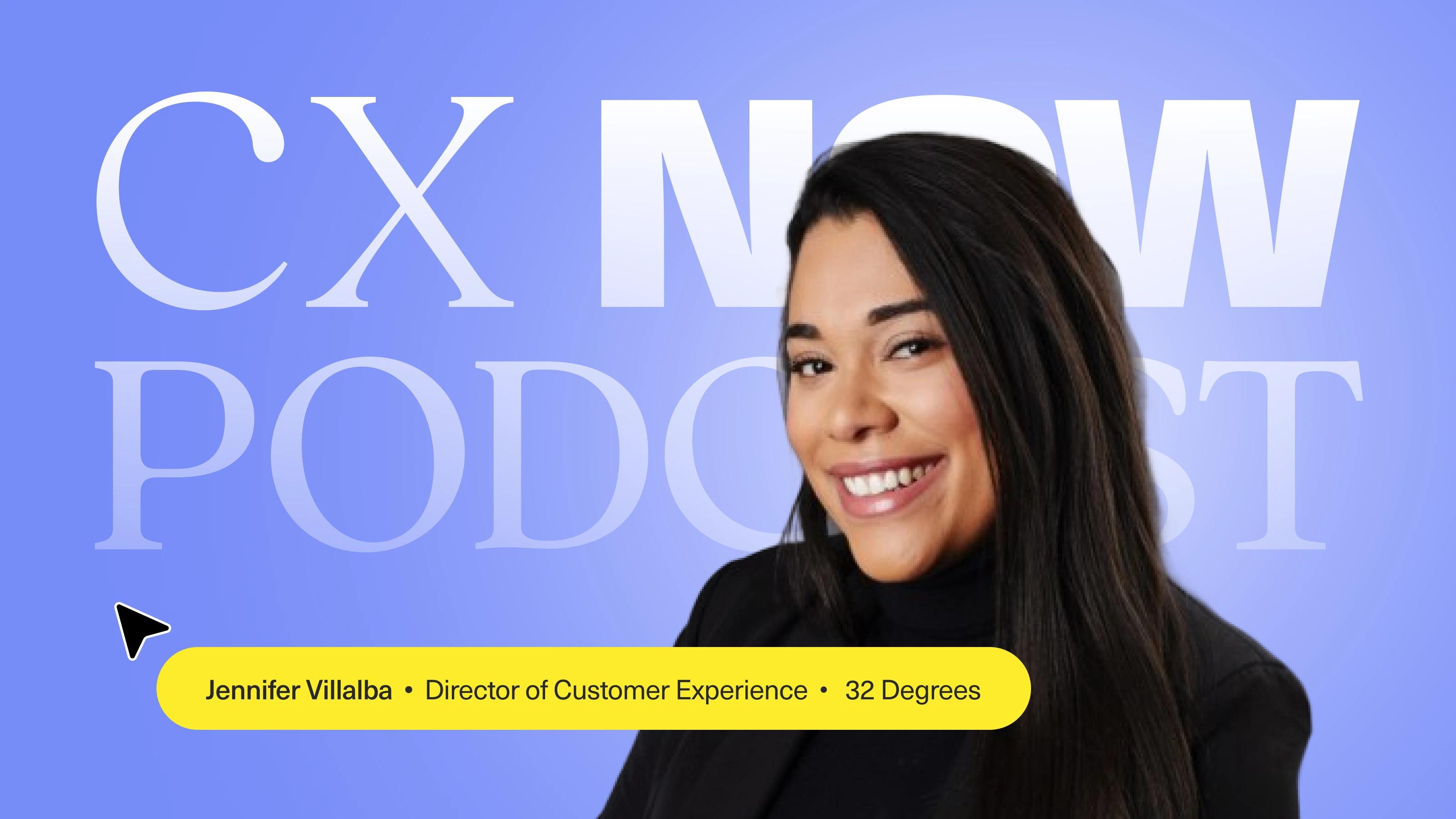 Scaling CX Without Losing the Customer Experience: A Conversation with 32 Degrees' Jennifer Villalba