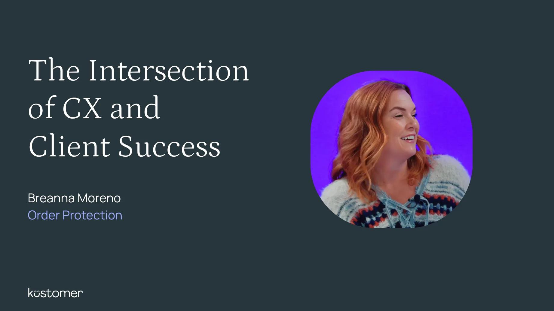 The Intersection of CX and Client Success