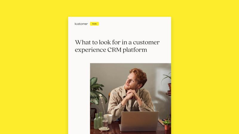What to look for in a customer experience CRM platform