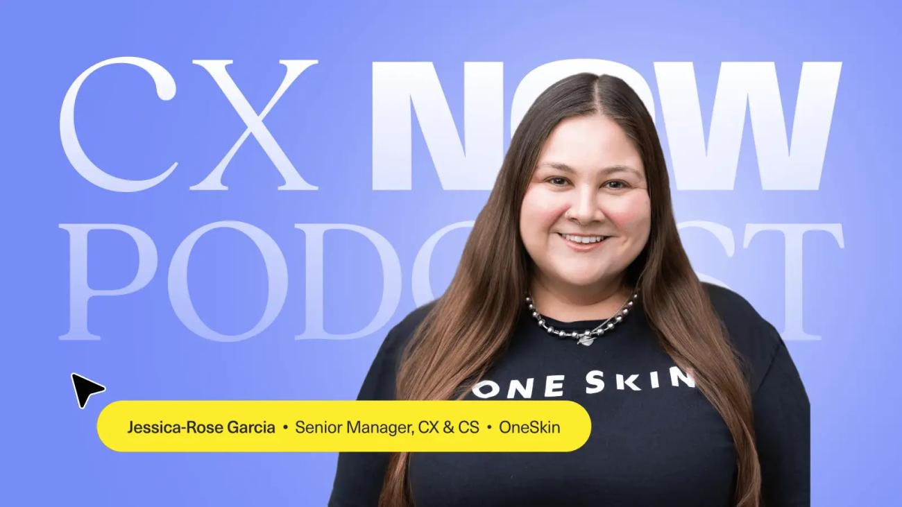 Making CX the Heart of the Business: A Conversation with OneSkin's Jessica-Rose Garcia
