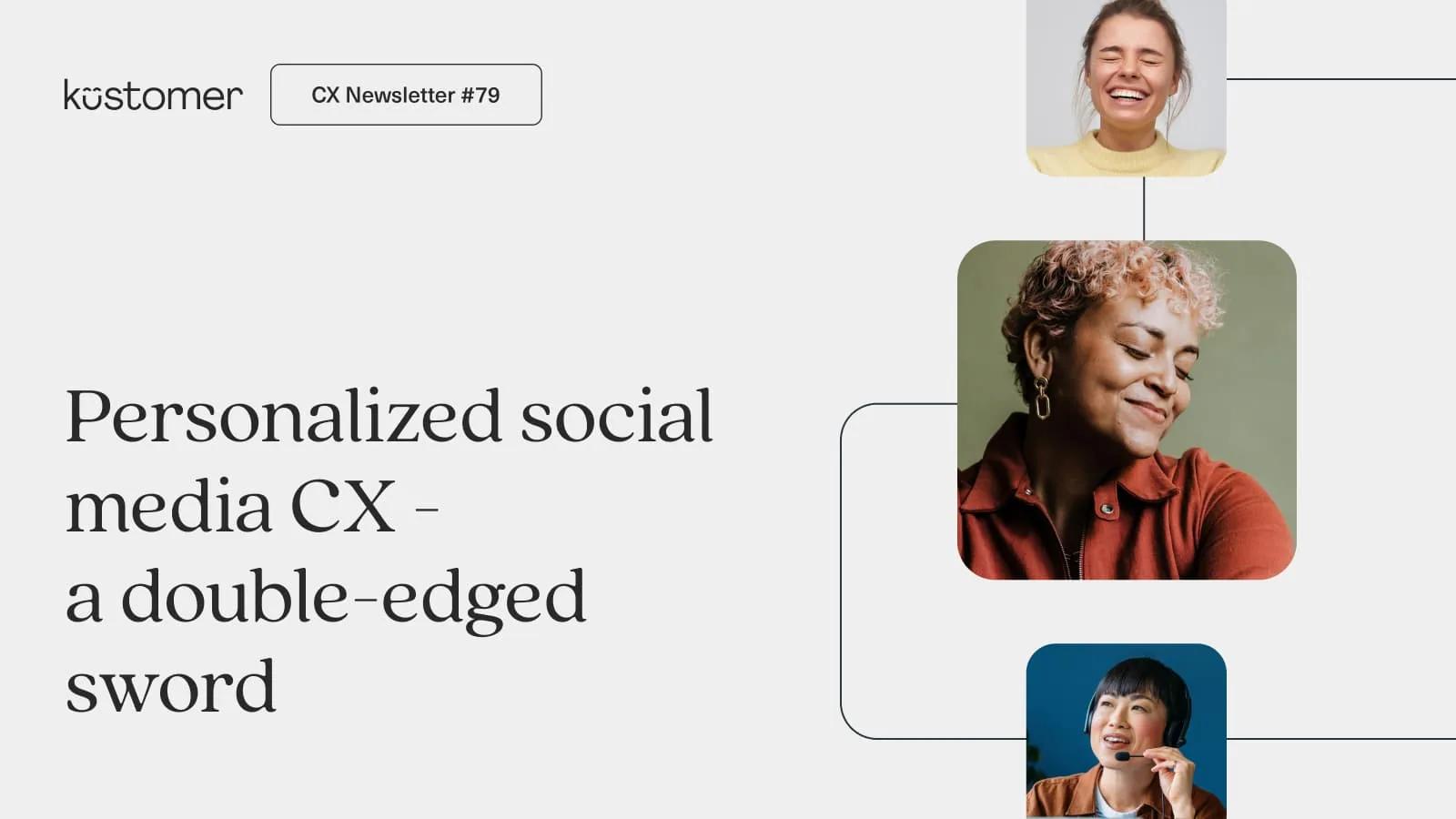 Personalized social media CX - a double-edged sword