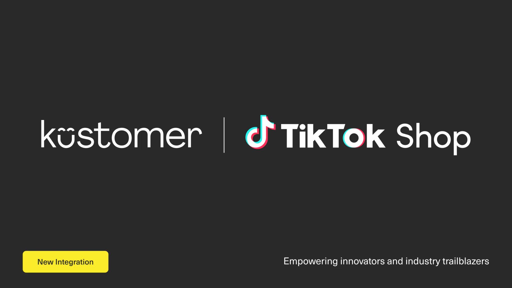 Logos for Kustomer and TikTok Shop appear side by side on a black background, showcasing their new social commerce integration. A yellow New Integration label sits in the bottom left, with Empowering innovators and industry trailblazers at bottom right.