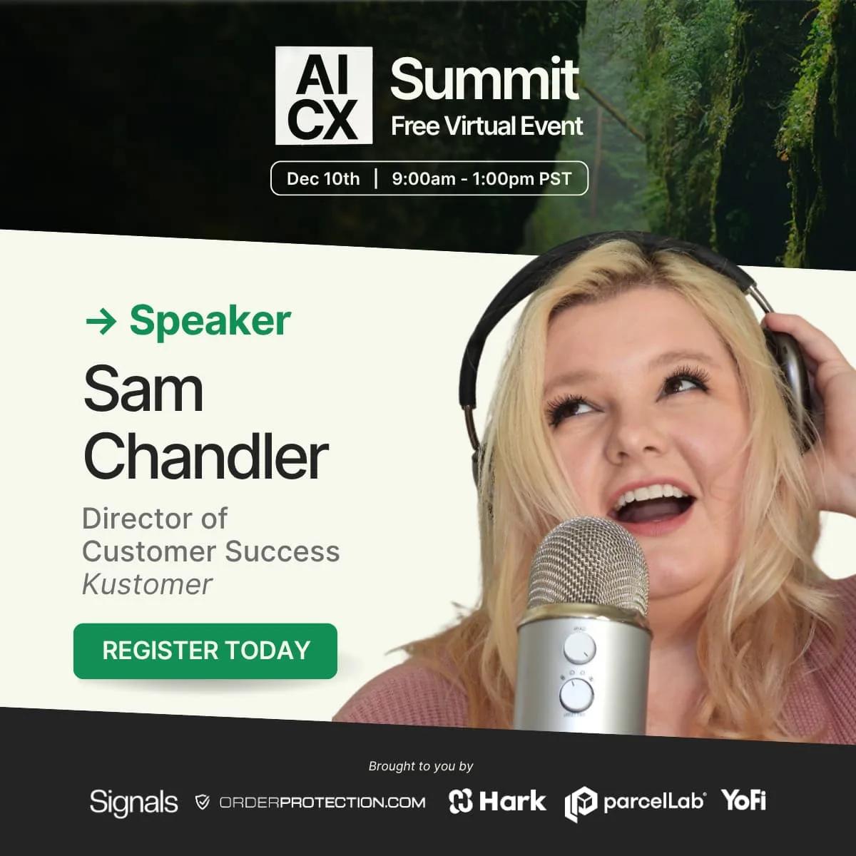 Image saying AI CX Summit Free Virtual Event December 10th 9 AM - 1 PM PST. Speaker Sam Chandler Director of Commercial Customer Success Register Today brought to you by Signals, OrderProtection.com, Hark, ParcelLab, Yofi