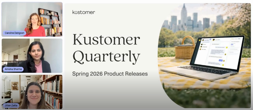 Screenshot of the Kustomer Quarterly Spring 2026 Product Release Webinar with frames of Caroline Dangson, Amisha Sharma, and Jillian Zatta speaking.